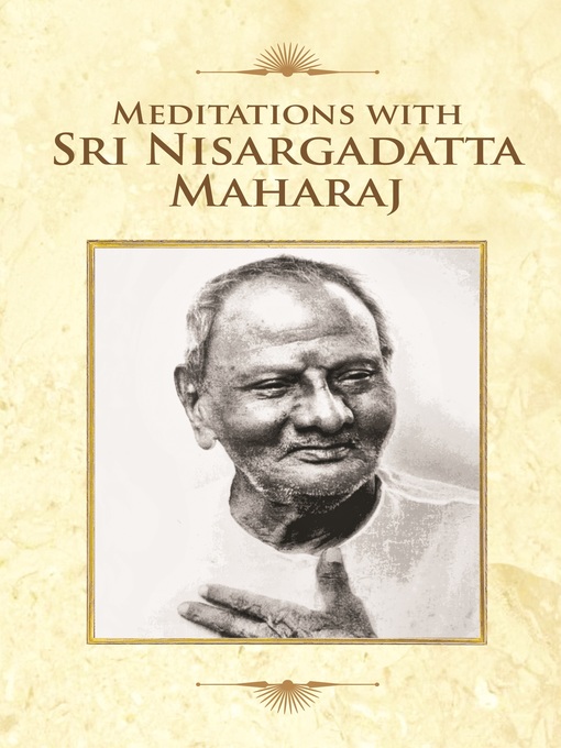 Title details for Meditations With Sri Nisargadatta Maharaj by Sri Nisargadatta Maharaj - Available